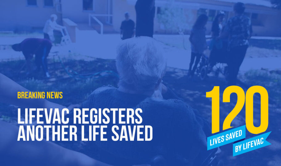 LifeVac Registers 120th Life Saved