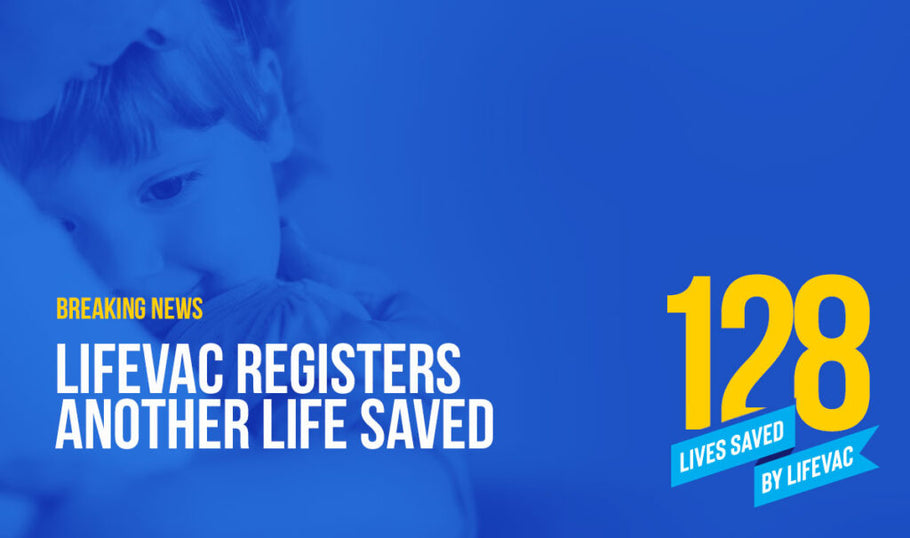LifeVac Registers 128th Life Saved
